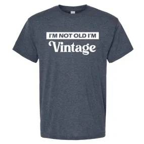 I’m Not Old I’m Vintage - Heathered Navy- unisex Graphic Tee